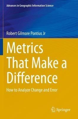 Metrics That Make a Difference By Robert Gilmore Pontius 9783030707675
