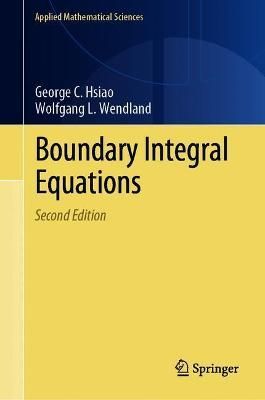 Boundary Integral Equations By George C. Hsiao, Wolfgang L. Wendland