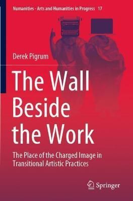 The Wall Beside the Work By Derek Pigrum 9783030716318 (Paperback)