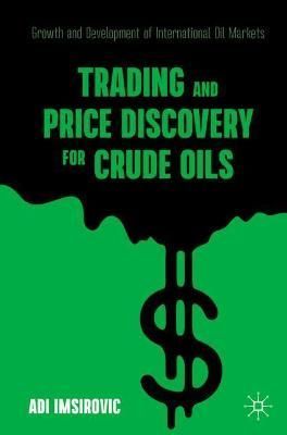 Trading and Price Discovery for Crude Oils By Adi Imsirovic