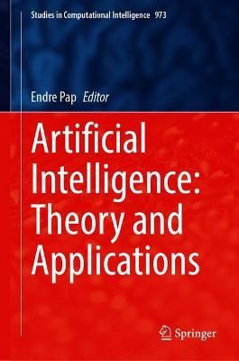 Artificial Intelligence: Theory and Applications By Endre Pap (editor)