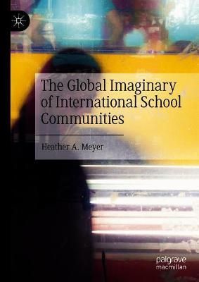 The Global Imaginary of International School Communities 9783030727437