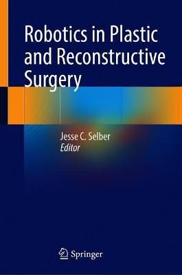 Robotics in Plastic and Reconstructive Surgery 9783030742430