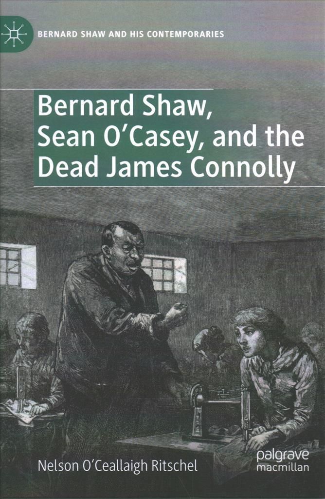 Bernard Shaw, Sean O'Casey, and the Dead James Connolly 9783030742737