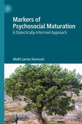 Markers of Psychosocial Maturation By Mufid James Hannush (Paperback)