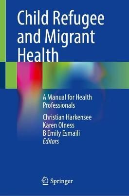 Child Refugee and Migrant Health 9783030749057 (Hardback)