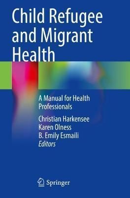 Child Refugee and Migrant Health 9783030749088 (Paperback)
