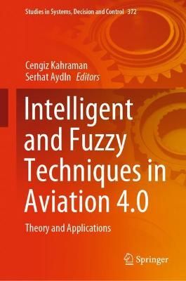 Intelligent and Fuzzy Techniques in Aviation 4.0 9783030750664