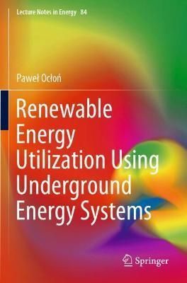 Renewable Energy Utilization Using Underground Energy Systems