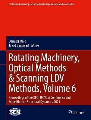 Rotating Machinery, Optical Methods & Scanning LDV Methods, Volume 6