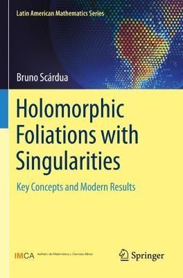 Holomorphic Foliations With Singularities By Bruno Scárdua (Hardback)