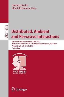 Distributed, Ambient and Pervasive Interactions Information Systems and Applications, Incl. Internet/Web, and HCI