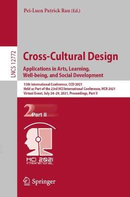 Cross-Cultural Design. Applications in Arts, Learning, Well-Being, and Social Development Information Systems and Applications, Incl. ...