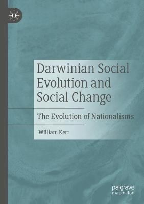 Darwinian Social Evolution and Social Change By William Kerr