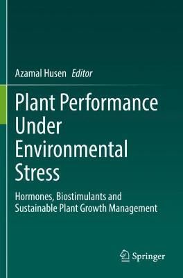 Plant Performance Under Environmental Stress By Azamal Husen (editor)