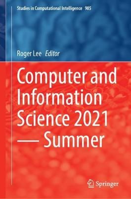 Computer and Information Science 2021?Summer By Roger Lee (editor)