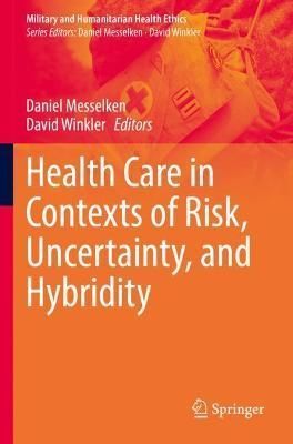 Health Care in Contexts of Risk, Uncertainty, and Hybridity