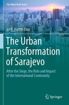 The Urban Transformation of Sarajevo By Jordi Martín-Díaz