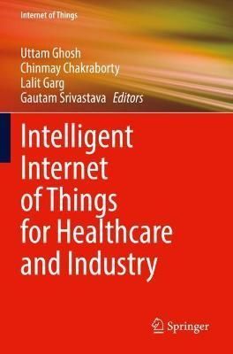 Intelligent Internet of Things for Healthcare and Industry (Paperback)