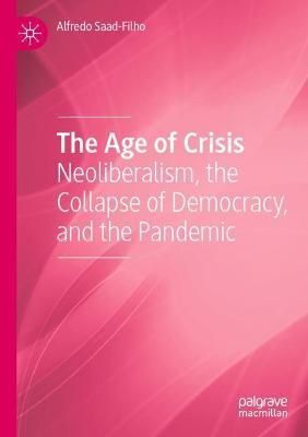 The Age of Crisis By Alfredo Saad-Filho 9783030816100 (Paperback)