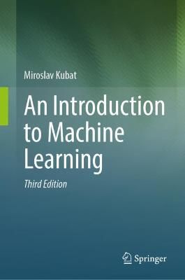 An Introduction to Machine Learning By Miroslav Kubat 9783030819347