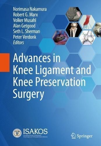 Advances in Knee Ligament and Knee Preservation Surgery 9783030847470
