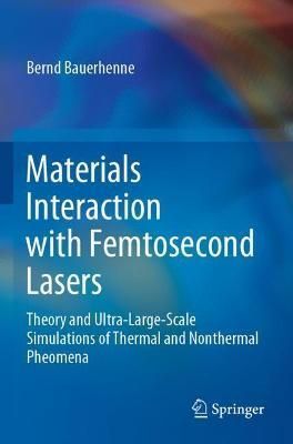 Materials Interaction With Femtosecond Lasers By Bernd Bauerhenne