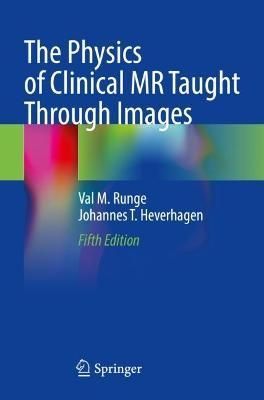 The Physics of Clinical MR Taught Through Images 9783030854157