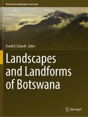 Landscapes and Landforms of Botswana By Frank Eckardt (editor)