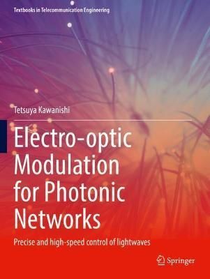 Electro-Optic Modulation for Photonic Networks By Tetsuya Kawanishi