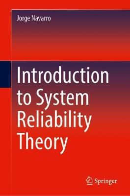Introduction to System Reliability Theory By Jorge Navarro (Hardback)