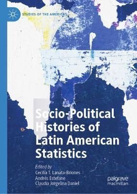 Socio-Political Histories of Latin American Statistics 9783030877132