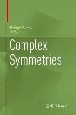 Complex Symmetries By György Darvas (editor) 9783030880613