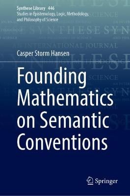 Founding Mathematics on Semantic Conventions By Casper Storm Hansen