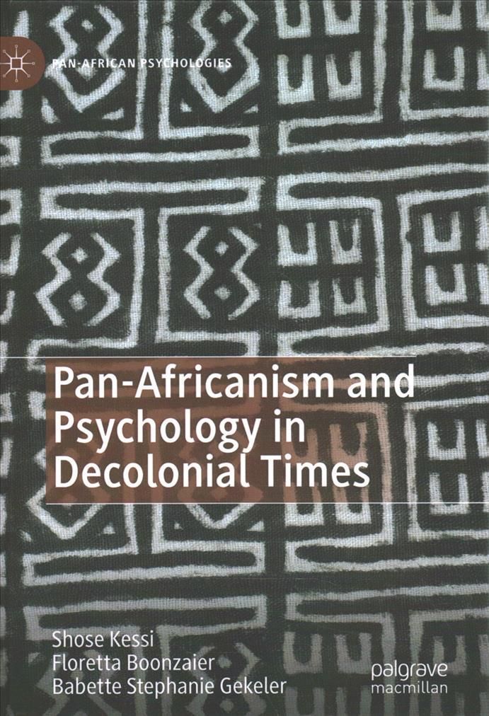 Pan-Africanism and Psychology in Decolonial Times By Shose Kessi