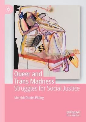 Queer and Trans Madness By Merrick Daniel Pilling 9783030904159