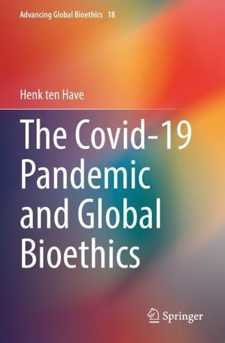 The Covid-19 Pandemic and Global Bioethics By H. ten Have (Paperback)