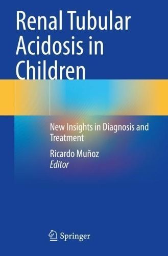 Renal Tubular Acidosis in Children By Ricardo Munoz (editor)
