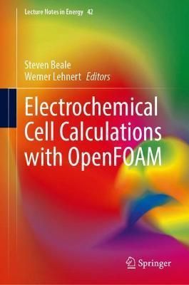 Electrochemical Cell Calculations With OpenFOAM 9783030921774