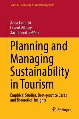Planning and Managing Sustainability in Tourism : Empirical Studies, Best-practice Cases and Theoretical Insights