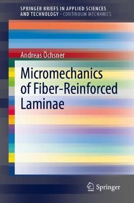 Micromechanics of Fiber-Reinforced Laminae By Andreas Öchsner