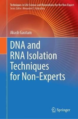 DNA and RNA Isolation Techniques for Non-Experts By Akash Gautam