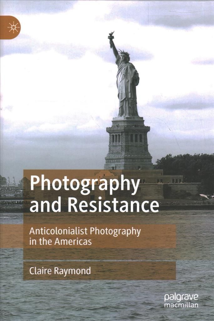 Photography and Resistance By Claire Raymond 9783030961572 (Hardback)
