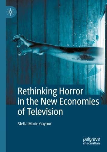 Rethinking Horror in the New Economies of Television 9783030975913
