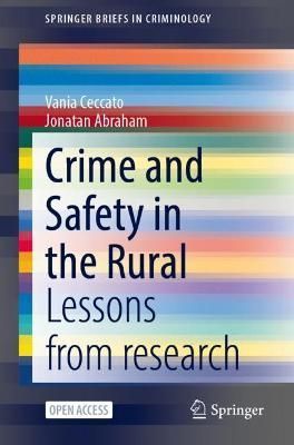 Crime and Safety in the Rural By Vania Ceccato, Jonatan Abraham
