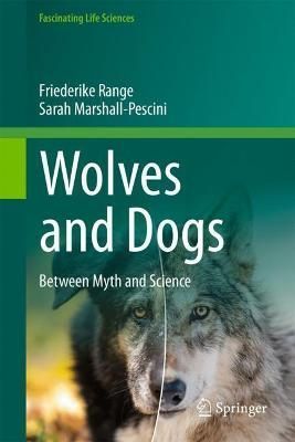 Wolves and Dogs : between Myth and Science By Range, Friederike
