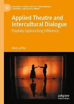 Applied Theatre and Intercultural Dialogue By Elliot Leffler