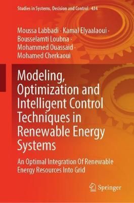 Modeling, Optimization and Intelligent Control Techniques in Renewable Energy Systems