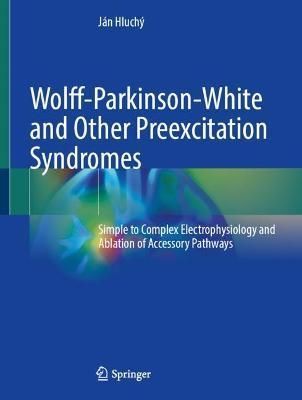 Wolff-Parkinson-White and Other Preexcitation Syndromes 9783030987480