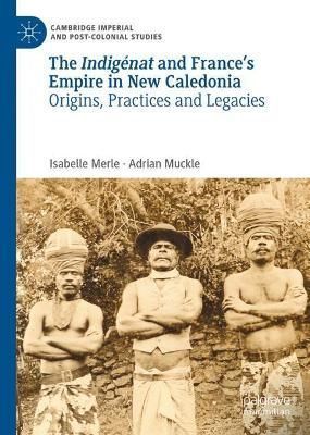 The Indigénat and France's Empire in New Caledonia 9783030990329